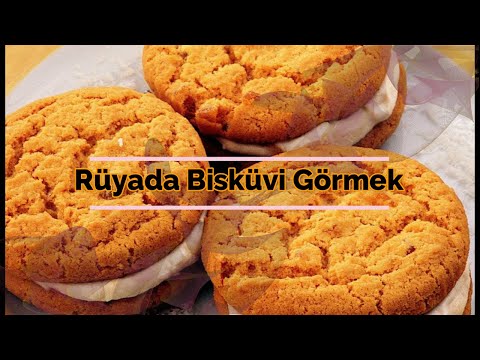 RÜYADA BİSKÜVİ GÖRMEK (rüya tabiri)