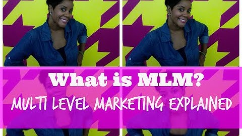 What is MLM? Multi Level Marketing Explained