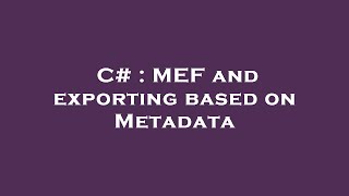 C# : MEF and exporting based on Metadata