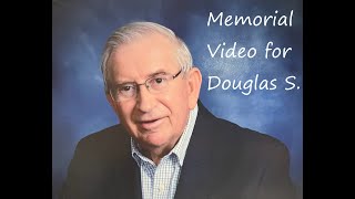 Douglas S. Memorial Video