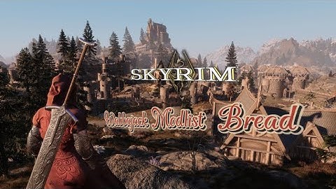 Skyrim Bread Modlist: A Simple Showcase