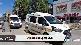 Erzincan’da Şüpheli Ölüm
