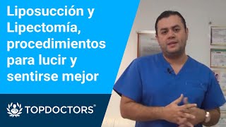 Liposucción y Lipectomía, procedimientos para lucir y sentirse mejor