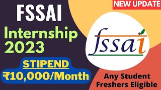 FSSAI Internship 2023 | Stipend ₹10,000/ Month | Any Student | Freshers | Latest Internships 2023