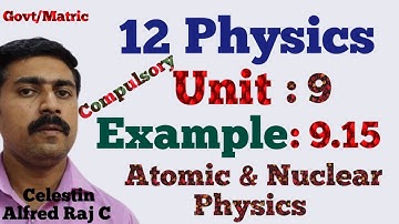 12 Physics|Example 9.15|Unit 9|Atomic and Nuclear Physics|sky physics