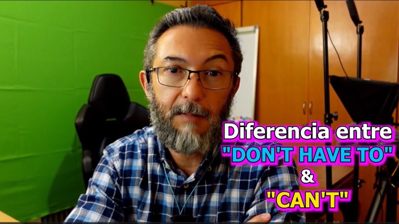¿Cuál es la diferencia entre "DON'T HAVE TO" y "CAN'T", y cómo se usan