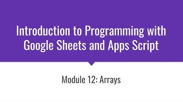Arrays: Introduction to Programming with Google Sheets 12-A