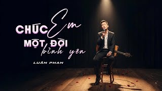 CHÚC EM MỘT ĐỜI BÌNH YÊN