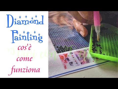 DIAMOND PAINTING 5D: cos'Ã¨ e come funziona (tutorial italiano #1)