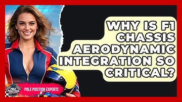 Why Is F1 Chassis Aerodynamic Integration So Critical? - Pole Position Experts
