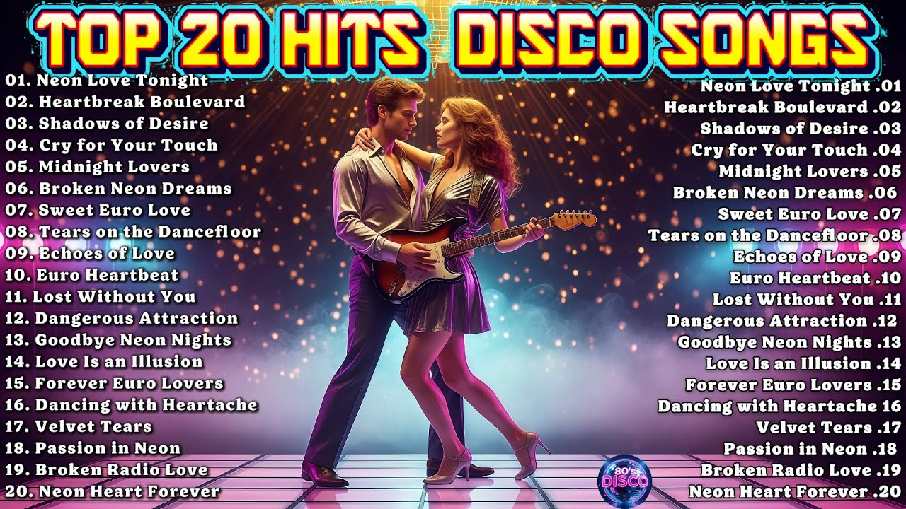 TOP 20 HITS DISCO SONGS – Neon Love, Heartbreak & Timeless Euro Disco Classics 80s–90s