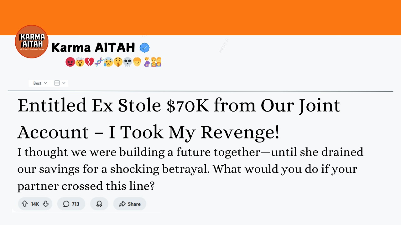 Entitled Ex Stole $70K from Our Joint Account – I Took My Revenge ...