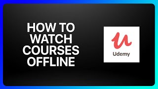 How To Watch Udemy Courses Offline Tutorial