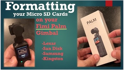 FIMI PALM Gimbal & Formatting your Micro SD Card for vlogging