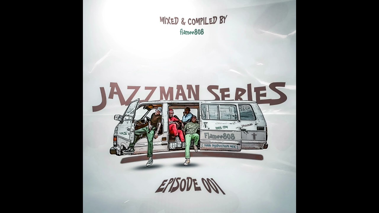 Jazzman Series Episode 001 ( Production Mix BY Flamee808 )