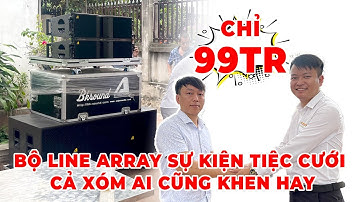 Chỉ 99tr bộ line array sự kiện tiệc cưới  cả xóm ai cũng khen hay