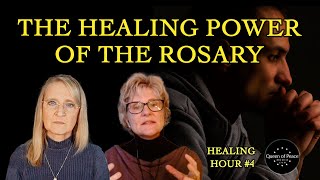 The Healing Power of the Rosary —The Queen of Peace Healing Hour Session 4