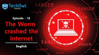 WORM Chaos! Shocking Truth Behind the Internet Crash | EP-16 (Eng) | TechOwl Infosec | Cybersecurity