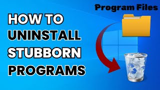 How to uninstall stubborn programs.