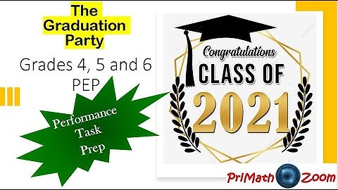 PEP The Graduation Party - Performance Task - Grades 4, 5 & 6