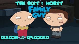 The BEST AND WORST Family Guy Season 19 Episodes with Season Review