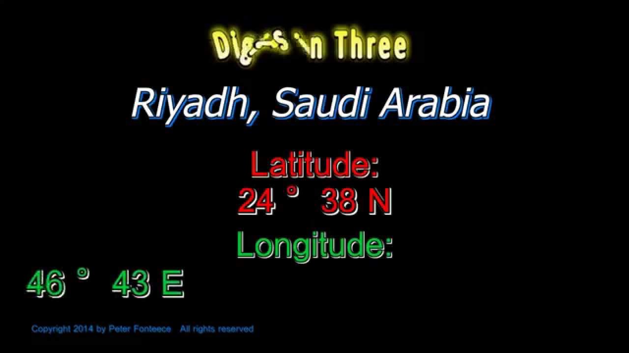 Riyadh Saudi Arabia Latitude And Longitude Digits In Three Youtube