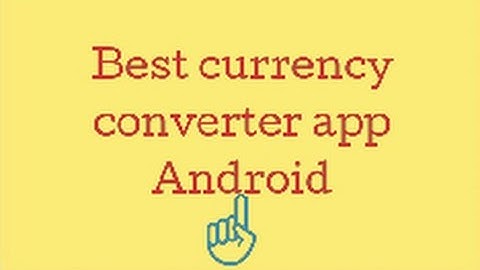 Best Currency Converter App For Android