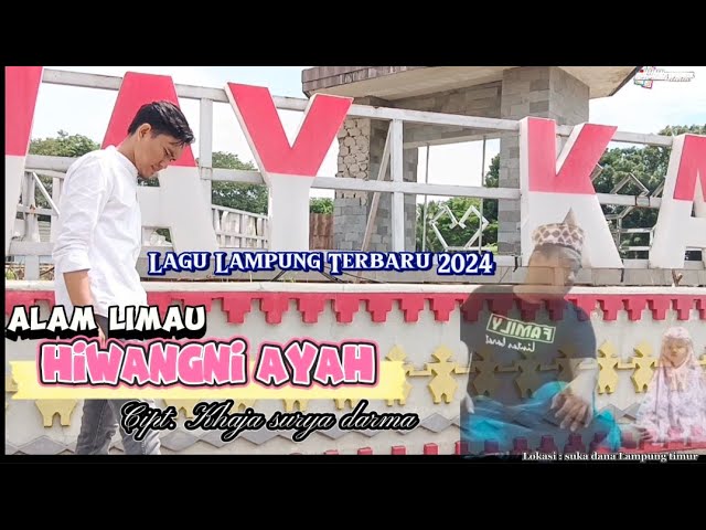 Lagu Lampung Terbaru 2024 HIWANGNI AYAH voc. Alam Limau cipt. Khaja surya darma. Arr Idijhon class=