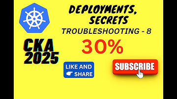 CKA Exam 2025 Deployments and Secrets,  Troubleshooting  8