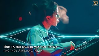 Tình Ta Hai Ngã Remix - Tại Sao Anh Còn Thương Em Mãi Remix Hot Trend TikTok