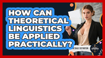 How Can Theoretical Linguistics Be Applied Practically? - The Daily Definition