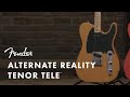 Alternate Reality Tenor Tele | Alternate Reality Series | Fender