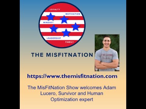 The MisFitNation SHow chat with Adam Lucero, Survivor and Human Optimization Expert