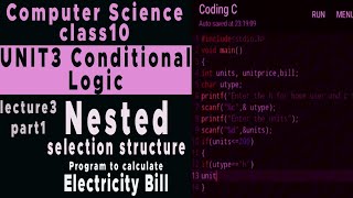 Celebrity ComputerScience|class10|Unit 3|lecture 3part1|Nested selection structure|calculate electricity bill Profile