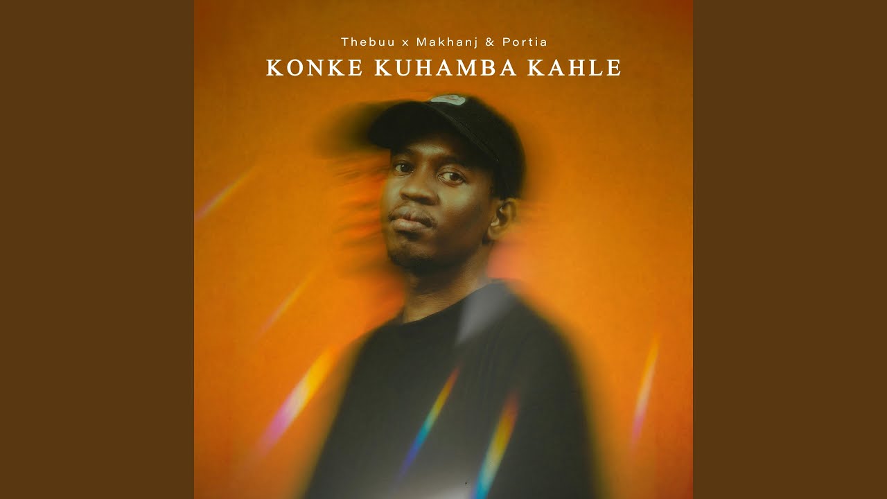 MP3: Thebuu, Makhanj, Portia KM - Konke Kuhamba Kahle