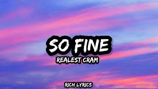 So Fine - Realest Cram (Lyrics)