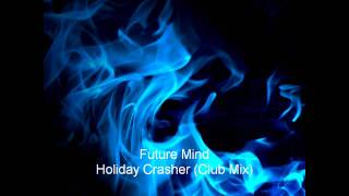 Video thumbnail of "Future Mind - Holiday Crasher (Club Mix)"
