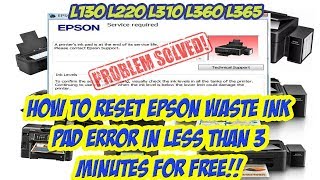 How to reset Epson waste ink pad error in less than 3minutes FOR FREE!(L130 L220 L310 L360 L365)