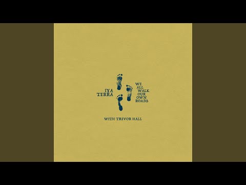 Iya Terra & Trevor Hall - We All Walk Our Own Roads