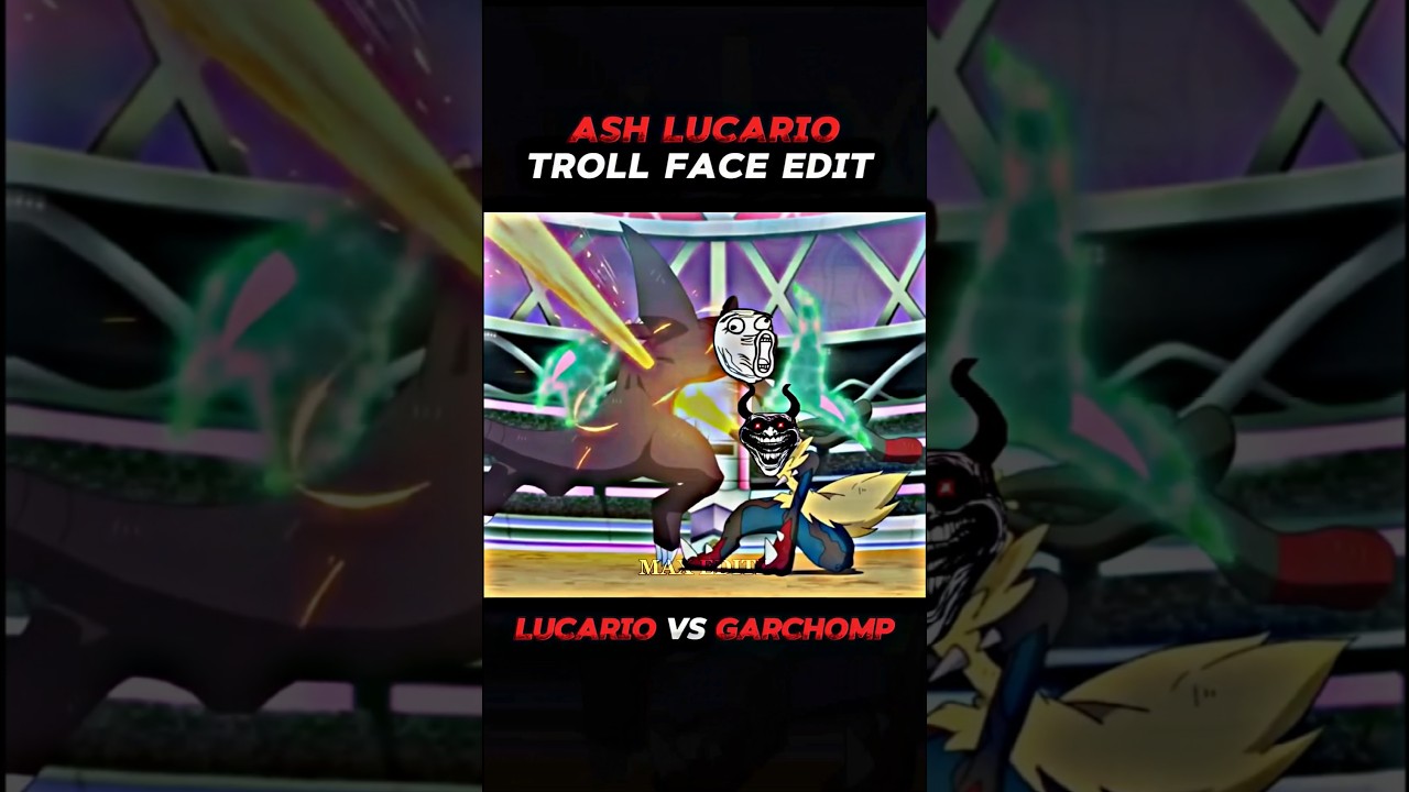 Ash Lucario Troll Face Edit ☠️ || Lucario vs Garchomp || 
