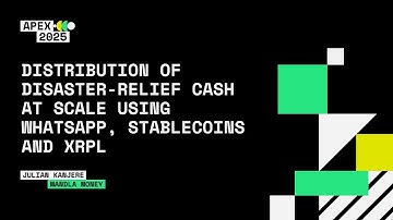Distribution of Disaster Relief Cash at Scale Using WhatsApp, Stablecoins and XRPL, Julian Kanjere