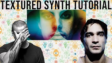 How To Make Textured Synth Loops Like Four Tet, Jon Hopkins And Lorn | + Samples
