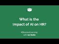 AI in HR - What is the Impact of Artificial Intelligence or AI on HR?