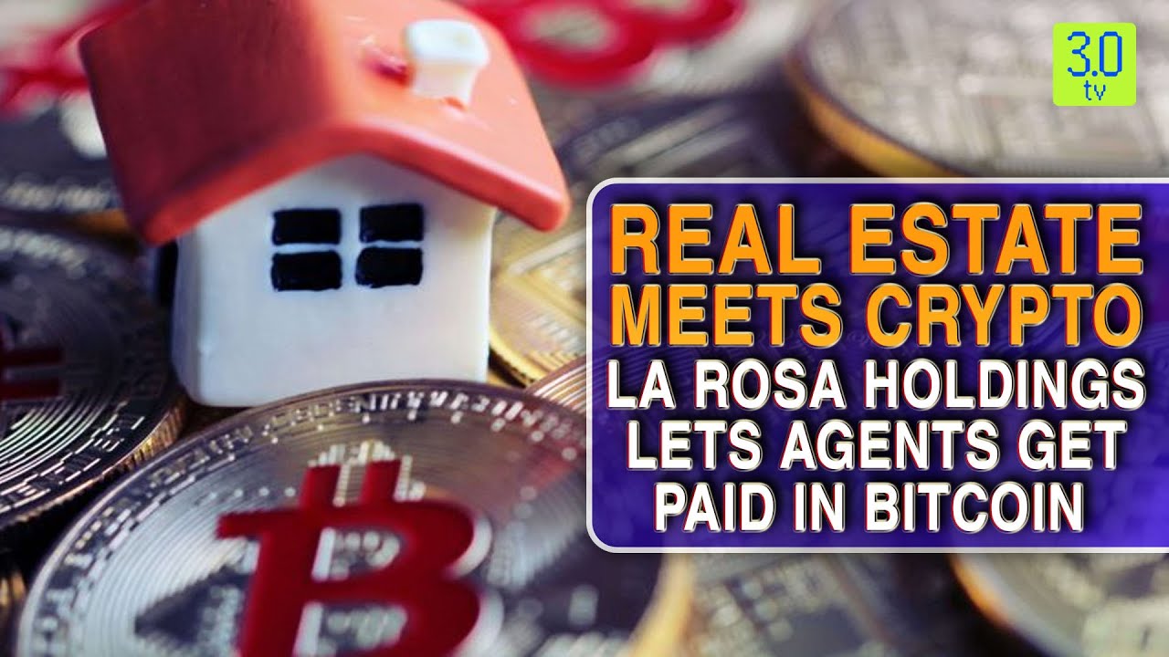 Real Estate Meets Crypto La Rosa Holdings Lets Agents Get Paid in Bitcoin  | Web3 | 3.0 TV