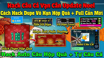 Cách Hack Câu Cá Vạn Cân Update Noel 2025 - Auto Câu Cá + Quà, Hack Dupe Vô Hạn Hộp Quà, Lấy Cần Mới