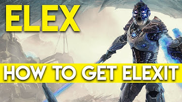 ELEX - How to Get Elexit Early in The Game & Elexit Farming Guide (Tips & Tricks)