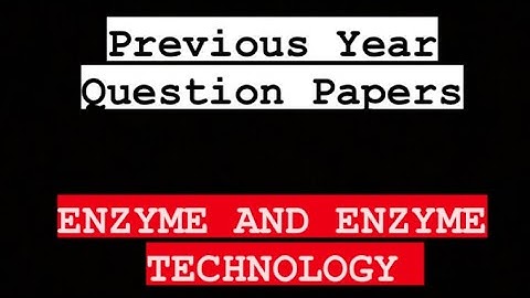 Enzyme and Enzyme Technology | Last Year Question Papers | AMITY EXAMS