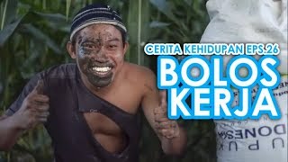 CERITA KEHIDUPAN EPS. 26 AGUS BOLOS KERJA new episode