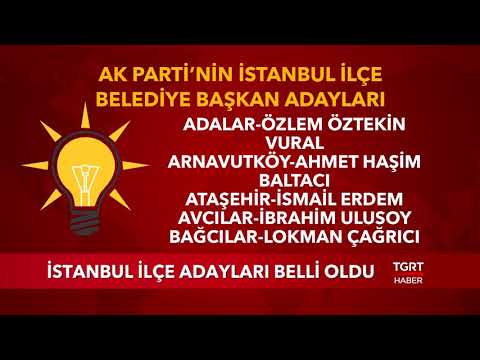 AK Parti Belediye Başkan Adayları Belli Oldu | İstanbul İlçe Adayları