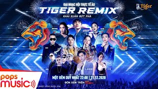 Khai xuân bứt phá cùng Tiger Remix 2021 – đại nhạc hội thực tế ảo